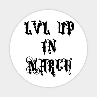 Lvl Up in March - Birthday Geeky Gift Magnet